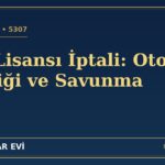 LPG Lisansı İptali (5307): Otogaz Bayiliği ve Savunma Rehberi