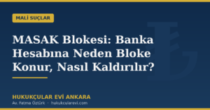 MASAK Blokesi: Banka Hesabına Neden Bloke Konur, Nasıl Kaldırılır?