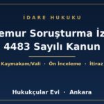 Memur Soruşturma İzni 4483 Sayılı Kanun - Hukukçular Evi