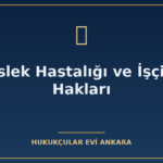 meslek hastaligi ve iscinin haklari