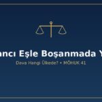 Yabancı eşle boşanmada dava hangi ülkede açılır milletlerarası yetki MÖHUK 41 14 müşterek milli hukuk mutad mesken Türk hukuku velayet nafaka