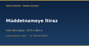 Müddetnameye İtiraz Dilekçesi Örneği (2026) — İnfaz Hâkimliğine