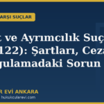 nefret ve ayrimcilik sucu tck 122 sartlari ve ce kapak
