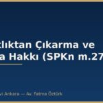 Ortaklıktan Çıkarma ve Satma Hakkı (SPKn m.27)