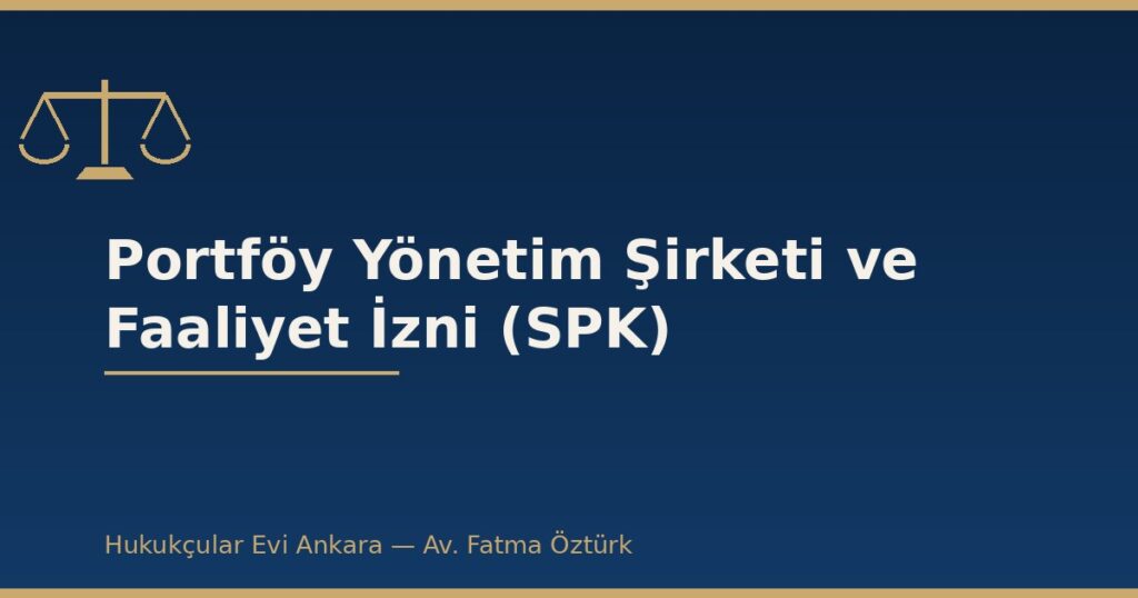 Portföy Yönetim Şirketi ve Faaliyet İzni (SPK) Portföy Yönetim Şirketi ve Faaliyet İzni (SPK)
