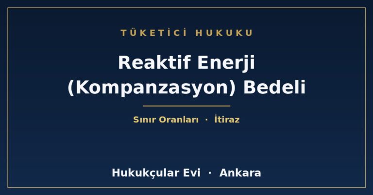 Reaktif Enerji (Kompanzasyon) Bedeli - Hukukçular Evi