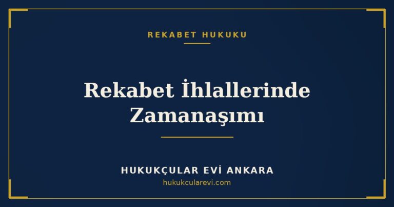 Rekabet İhlallerinde Zamanaşımı — Hukukçular Evi Ankara