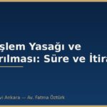 SPK İşlem Yasağı ve Kaldırılması: Süre ve İtiraz