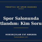Spor Salonunda Sakatlandım: Kim Sorumlu? — Hukukçular Evi Ankara