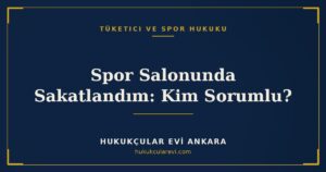 Spor Salonunda Sakatlandım: İşletmenin ve Antrenörün Sorumluluğu