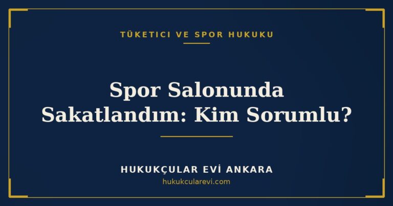 Spor Salonunda Sakatlandım: Kim Sorumlu? — Hukukçular Evi Ankara