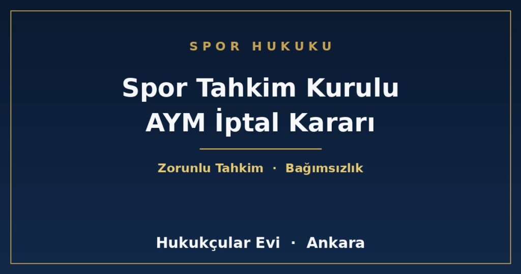 Spor Federasyonlarında Genel Kurul ve Tahkim Kurulunun Oluşumu (7405 ve AYM’nin İptal Kararı) Spor Federasyonlarında Genel Kurul ve Tahkim Kurulunun Oluşumu (7405 ve AYM’nin İptal Kararı)