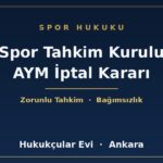 Spor Tahkim Kurulu AYM İptal Kararı - Hukukçular Evi