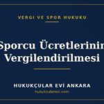 Sporcu Ücretlerinin Vergilendirilmesi — Hukukçular Evi Ankara