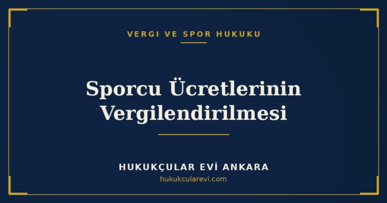 Sporcu Ücretlerinin Vergilendirilmesi — Hukukçular Evi Ankara