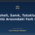 supheli sanik tutuklu ve hukumlu arasindaki fark nedir