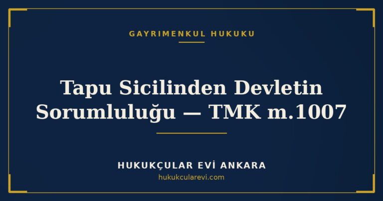 Tapu Sicilinden Devletin Sorumluluğu — TMK m.1007 — Hukukçular Evi Ankara