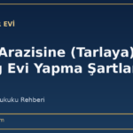 Tarım Arazisine (Tarlaya) Ev ve Bağ Evi Yapma Şartları 2026