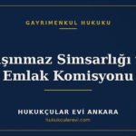 Taşınmaz Simsarlığı ve Emlak Komisyonu — Hukukçular Evi Ankara