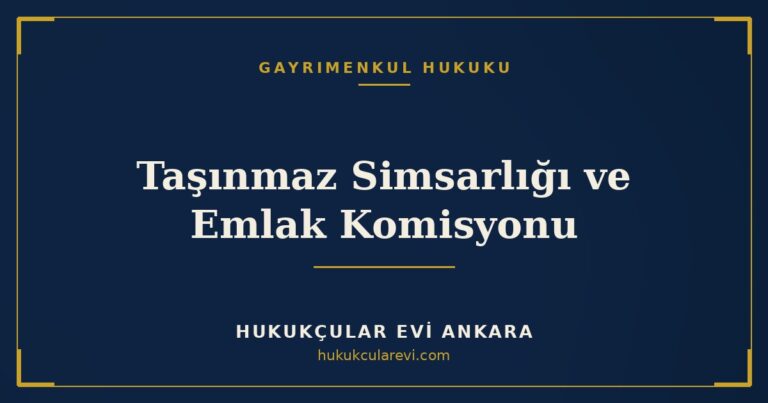 Taşınmaz Simsarlığı ve Emlak Komisyonu — Hukukçular Evi Ankara