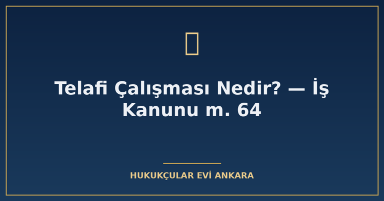 telafi calismasi nedir is kanunu m 64