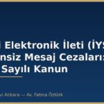 Ticari Elektronik İleti (İYS) ve İzinsiz Mesaj Cezaları: 6563 Sayılı Kanun