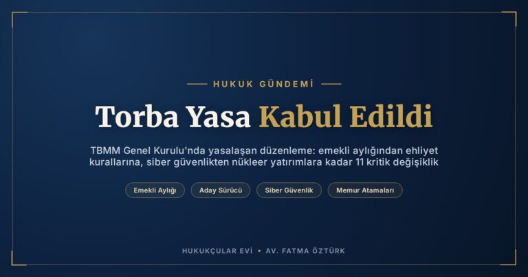 Torba Yasa TBMM’de Kabul Edildi: Emekli Aylığından Ehliyet Kurallarına 11 Değişiklik