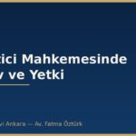 Tüketici Mahkemesinde Görev ve Yetki