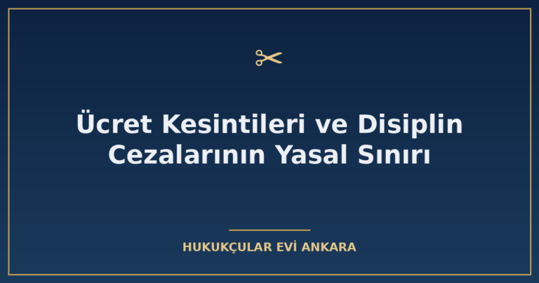 ucret kesintileri ve disiplin cezalarinin yasal siniri