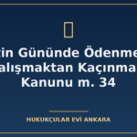ucretin gununde odenmemesi ve calismaktan kacinma is kanunu