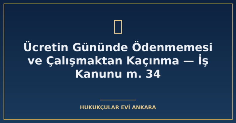 ucretin gununde odenmemesi ve calismaktan kacinma is kanunu