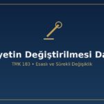Velayetin değiştirilmesi davası TMK 183 esaslı değişiklik süreklilik çocuğun üstün yararı idrak çağı uzman raporu kişisel ilişki engelleme