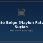 Sahte belge naylon fatura düzenleme kullanma suçu VUK 359/b 3-8 yıl hapis 7394 sayılı kanun etkin pişmanlık örgütlü yanıltıcı belge 359/a mütalaa