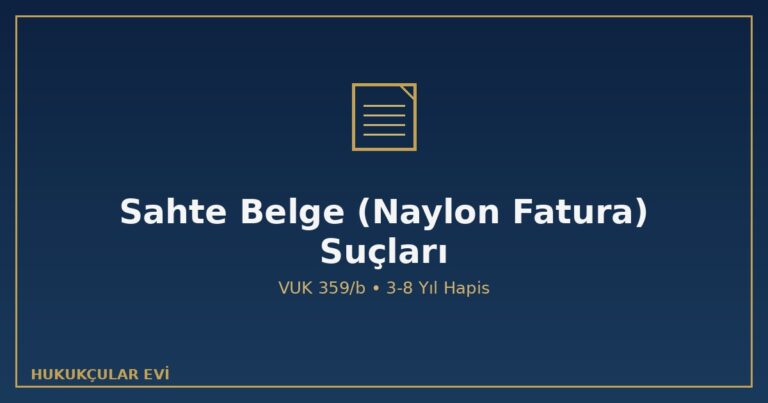 Sahte belge naylon fatura düzenleme kullanma suçu VUK 359/b 3-8 yıl hapis 7394 sayılı kanun etkin pişmanlık örgütlü yanıltıcı belge 359/a mütalaa