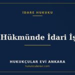 Yok Hükmünde İdari İşlem — Hukukçular Evi Ankara