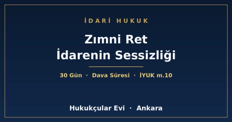 Zımni ret idarenin cevap vermemesi İYUK 10 - Hukukçular Evi