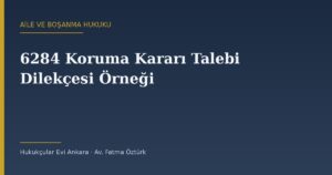 6284 Koruma Kararı Talebi Dilekçesi Örneği (2026) ve İhlal Bildirimi