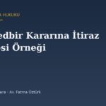 6284 Tedbir Kararına İtiraz Dilekçesi Örneği (2026) — 2 Haftalık Süre