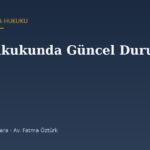 Aile Hukukunda Güncel Durum (2026): Değişen 8 Kural ve Geçersiz Kalan Bilgiler