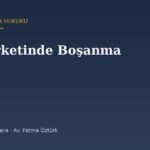 Aile Şirketinde Boşanma: Ortaklık, Çıkma ve Tasfiye (TTK 636-642)