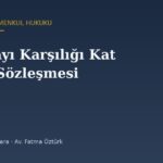 Arsa Payı Karşılığı Kat Yapım Sözleşmesi Rehberi