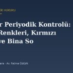 Asansör Periyodik Kontrolü: Etiket Renkleri, Kırmızı Etiket ve Bina Sorumlusunun Sorumluluğu