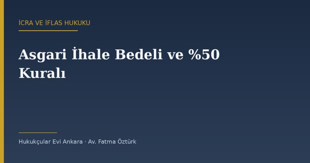 Asgari İhale Bedeli Nasıl Hesaplanır? Muhammen Kıymetin %50 Kuralı (İİK 129) Asgari İhale Bedeli Nasıl Hesaplanır? Muhammen Kıymetin %50 Kuralı (İİK 129)