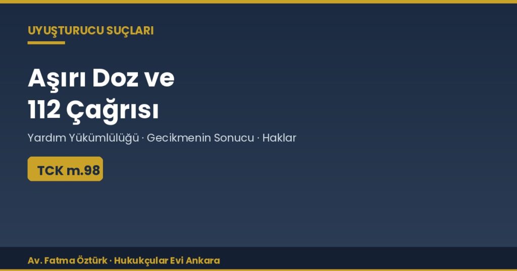 Arkadaşım Aşırı Doz Aldı: Ambulans Çağırırsam Ceza Alır mıyım? (TCK 98) Arkadaşım Aşırı Doz Aldı: Ambulans Çağırırsam Ceza Alır mıyım? (TCK 98)