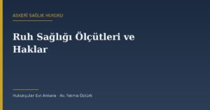 Askerî Sağlık Muayenesinde Ruh Sağlığı Ölçütleri ve Personelin Hakları