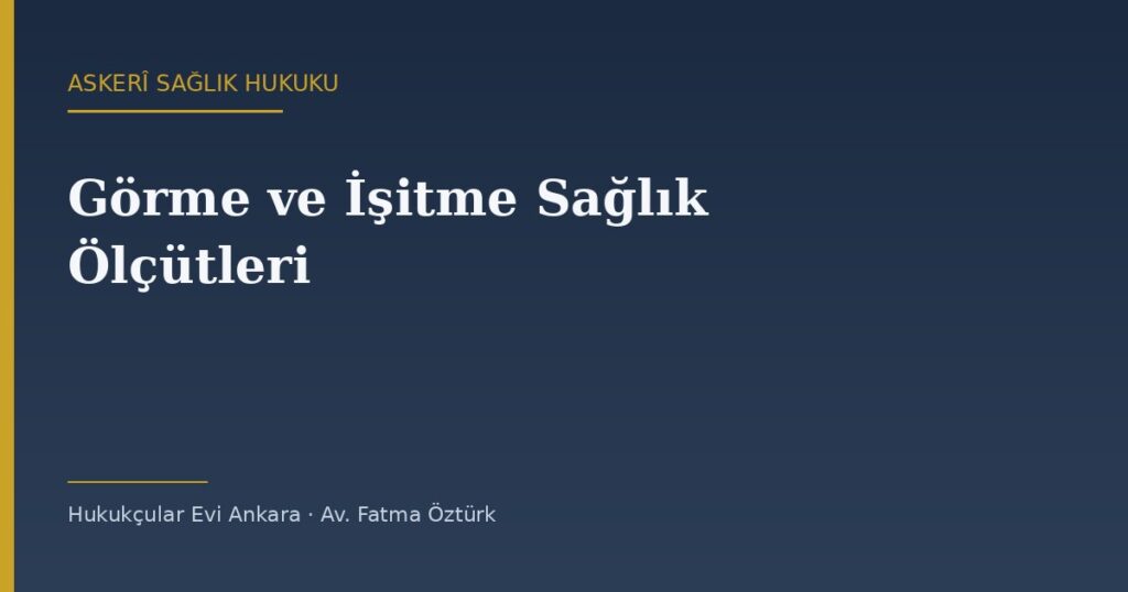 Askerlikte Görme ve İşitme Ölçütleri: Miyopi, Renk Körlüğü ve İşitme Kaybı Askerlikte Görme ve İşitme Ölçütleri: Miyopi, Renk Körlüğü ve İşitme Kaybı
