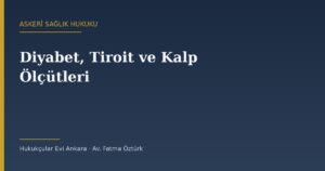 Askerlikte Diyabet, Tiroit ve Kalp Ölçütleri: İç Hastalıkları Sağlık Kriterleri
