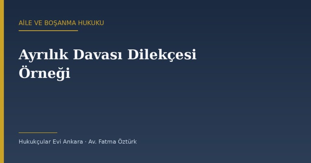 Ayrılık Davası Dilekçesi Örneği (2026) — TMK 167-172 Ayrılık Davası Dilekçesi Örneği (2026) — TMK 167-172