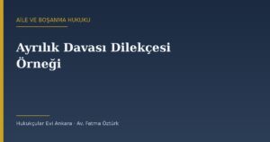 Ayrılık Davası Dilekçesi Örneği (2026) — TMK 167-172