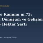 Belediye Kanunu m.73: Kentsel Dönüşüm ve Gelişim Alanı, 5 Hektar Şartı ve Harç İndirimi